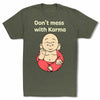 Don’t-Mess-With-Karma-Bitty-Buda-Men-T-Shirt-Military-Green
