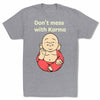 Don’t-Mess-With-Karma-Bitty-Buda-Men-T-Shirt-Grey