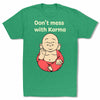 Don’t-Mess-With-Karma-Bitty-Buda-Men-T-Shirt-Kelly-Green
